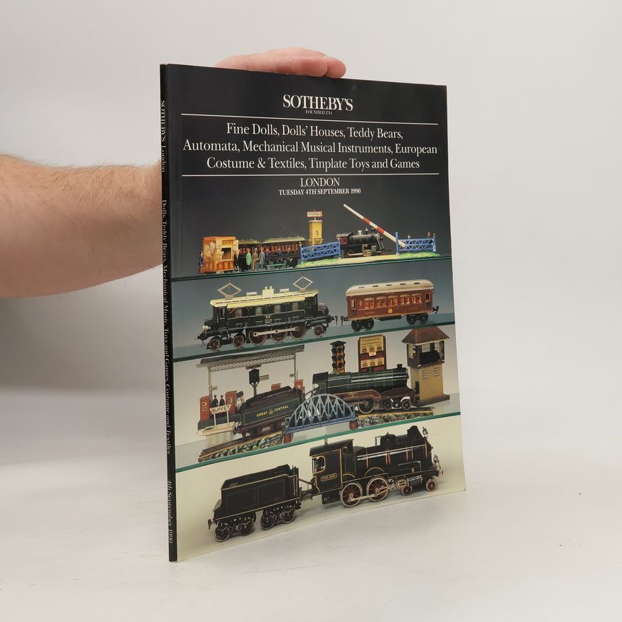 Kolektiv autorů Fine Dolls, Dolls' Houses, Teddy Bears, Automata, Mechanical Musical Instruments, European Costume & Textiles, Tinplate Toys and Games