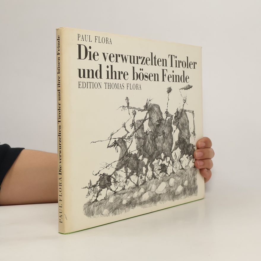 Paul Flora Die verwurzelten Tiroler und ihre bösen Feinde