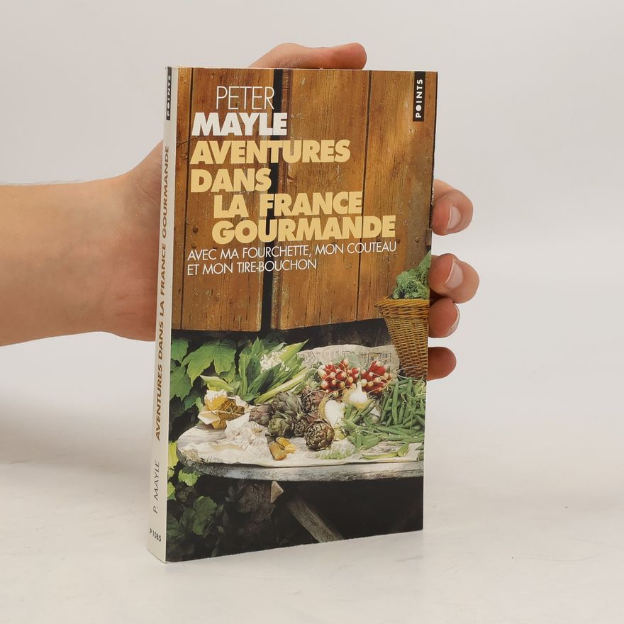 Peter Mayle Aventures dans la France gourmande
