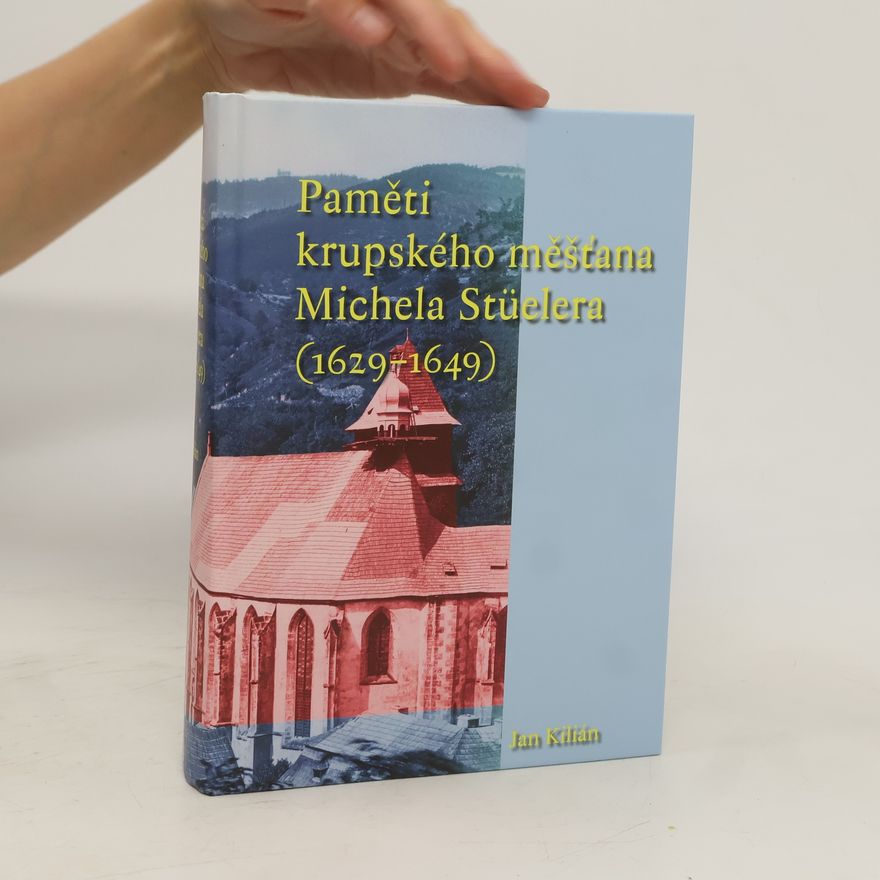 Michel Stüeler Paměti krupského měšťana Michela Stüelera (1629-1649)