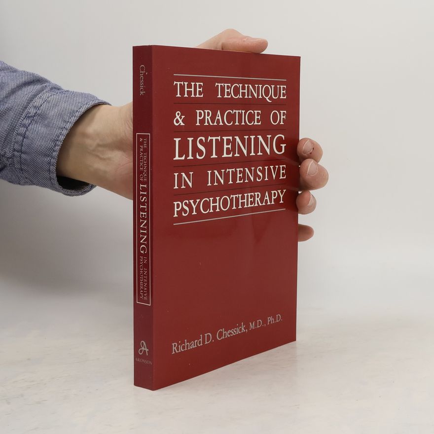 Richard D. Chessick The Technique & Practice of Listening in Intensive Psychotherapy