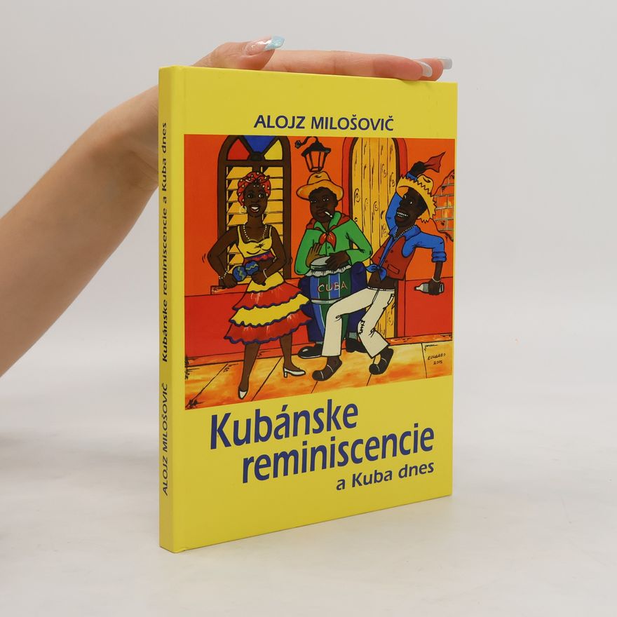 Alojz Milošovič Kubánske reminiscencie a Kuba dnes