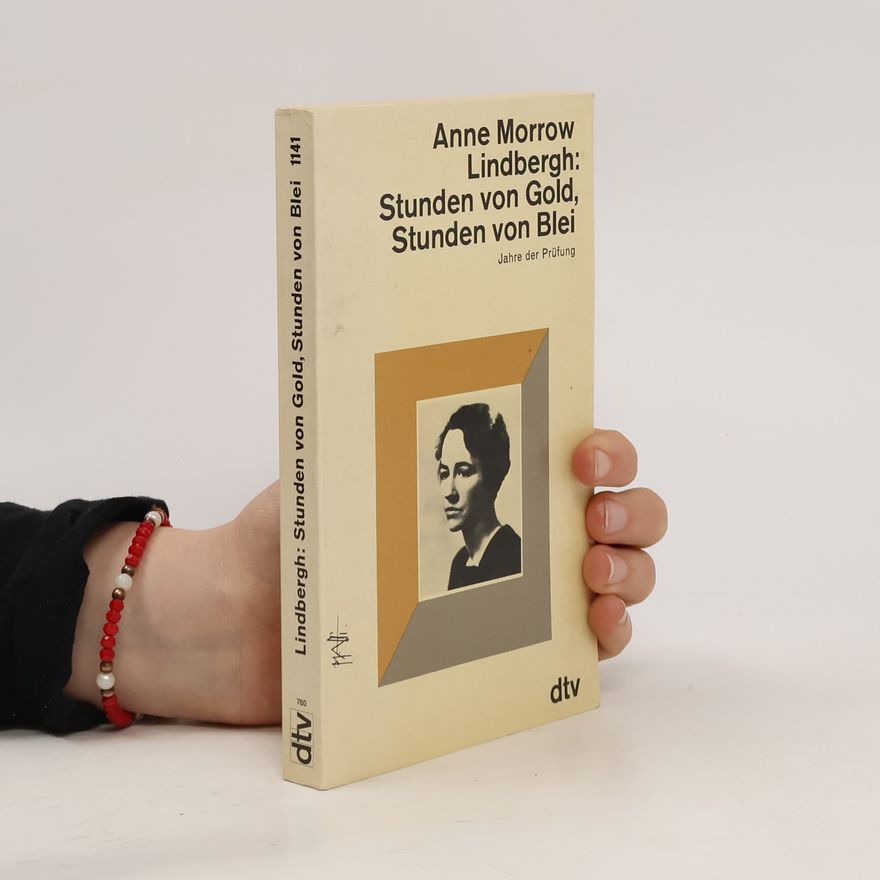 Anne Morrow Lindbergh Stunden von Gold, Stunden von Blei