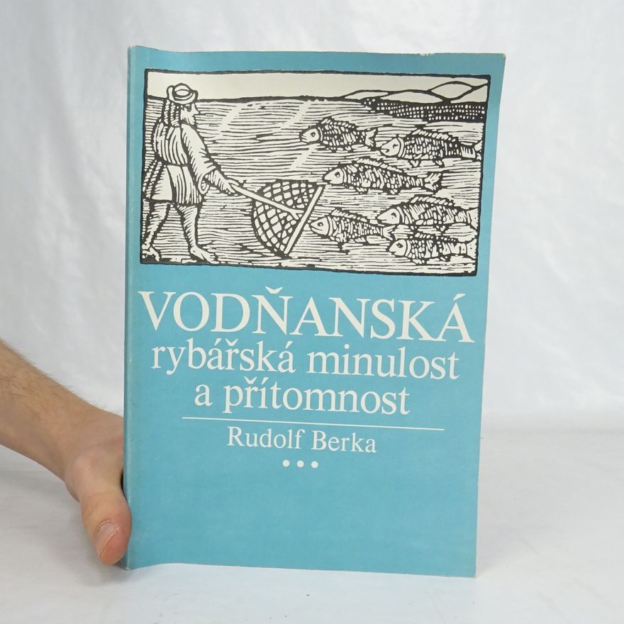 Václav Štětka Vodňanská rybářská minulost a přítomnost