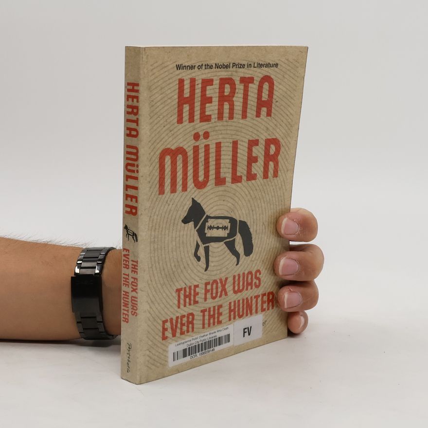 Herta Müller The fox was ever the hunter