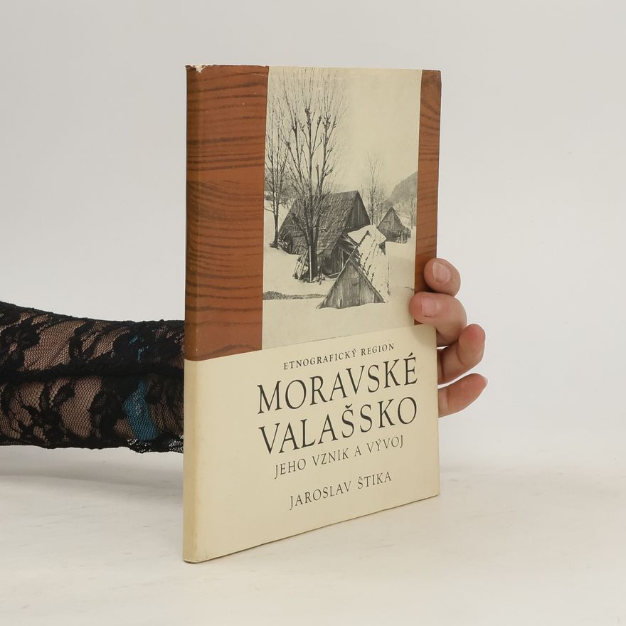 Jaroslav Štika Etnografický region Moravské Valašsko : jeho vznik a vývoj