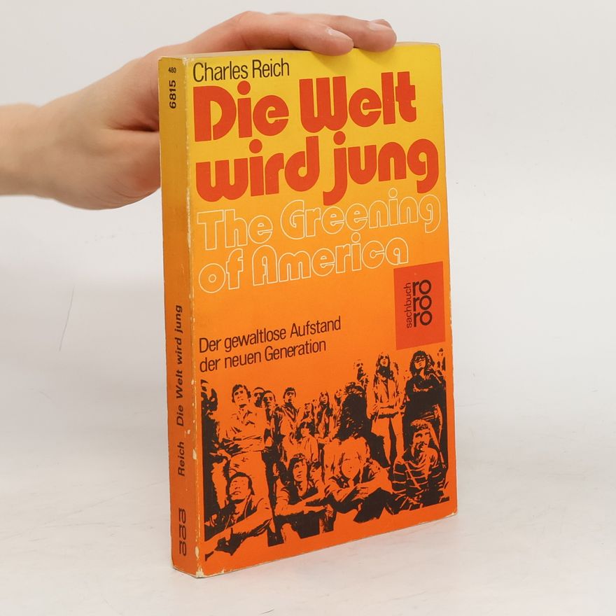 Charles A. Reich Die Welt wird jung