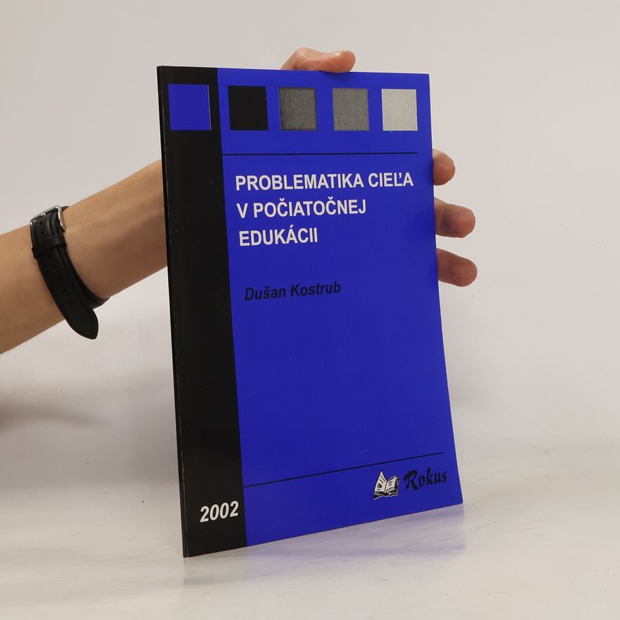 Dušan Kostrub Problematika cieľa v počiatočnej edukácii