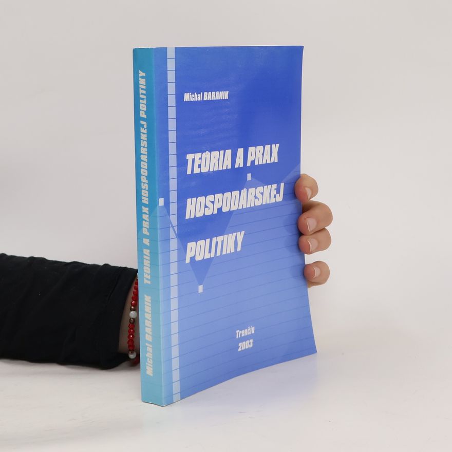 Michal Baránik Teória a prax hospodárskej politiky