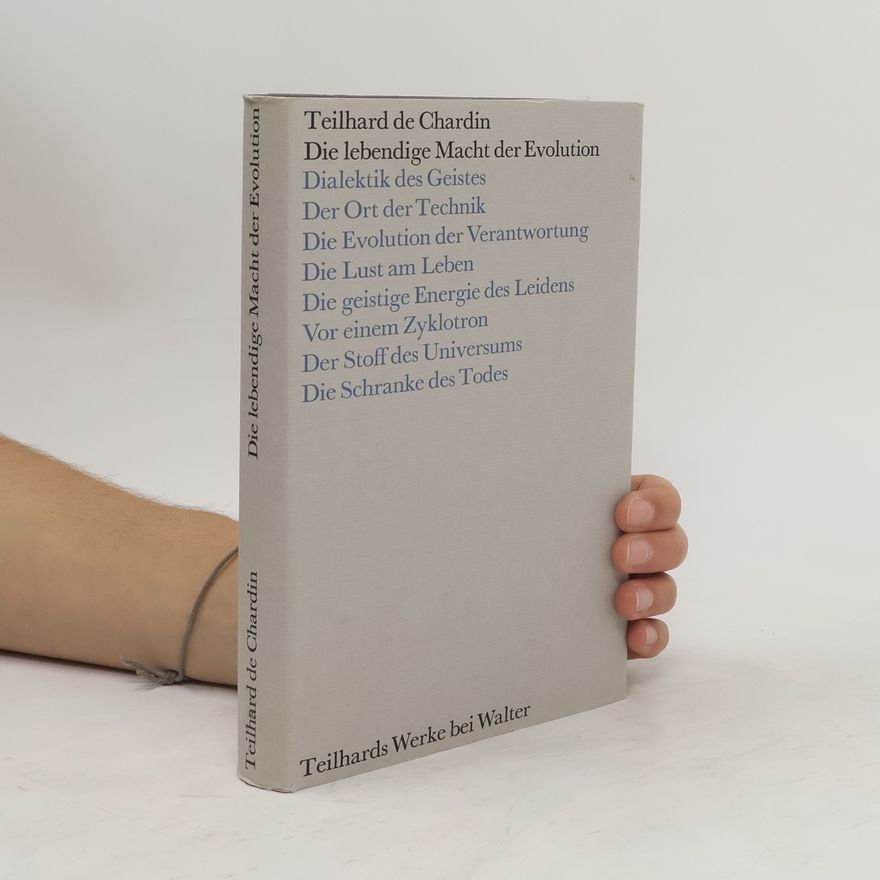 Pierre Teilhard de Chardin Die lebendige Macht der Evolution