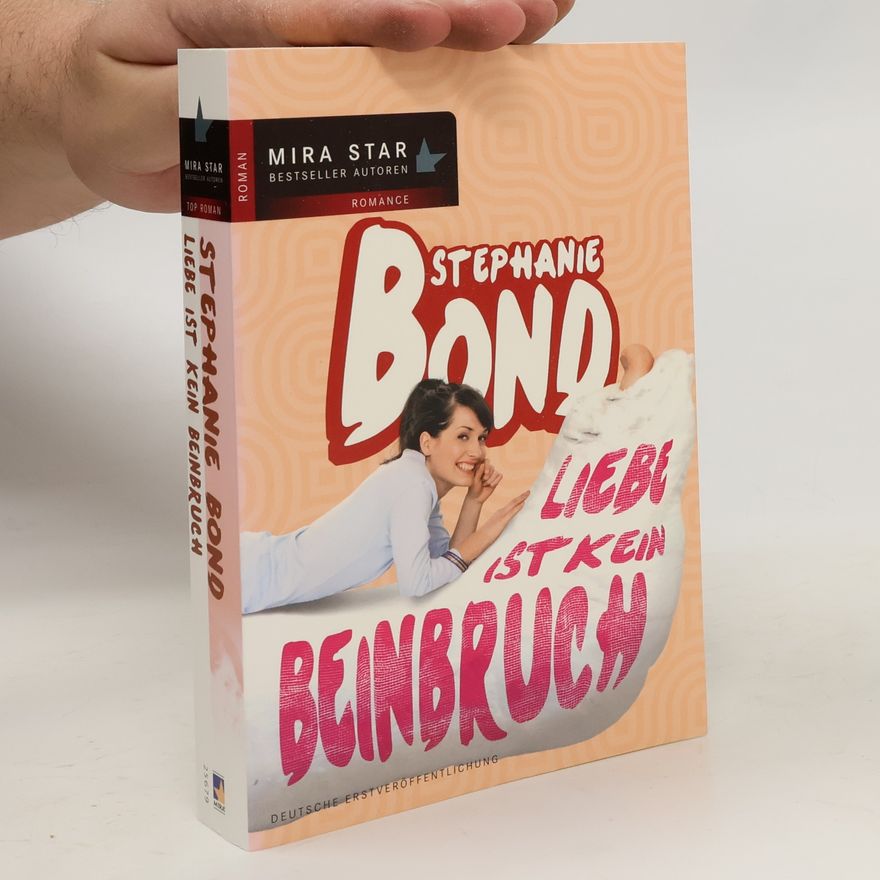 Stephanie Bond Liebe ist kein Beinbruch