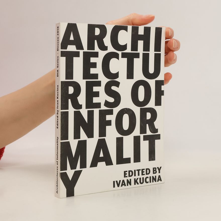 Ivan Kucina Architectures of Informality