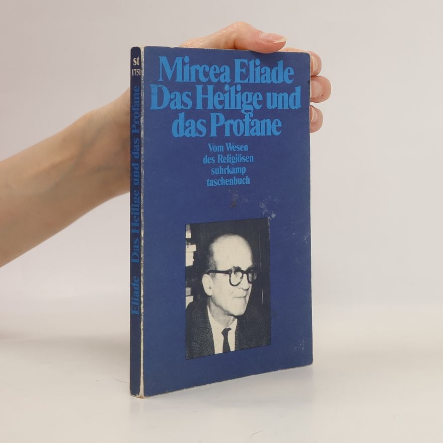 Mircea Eliade Das Heilige und das Profane : vom Wesen des Religiösen