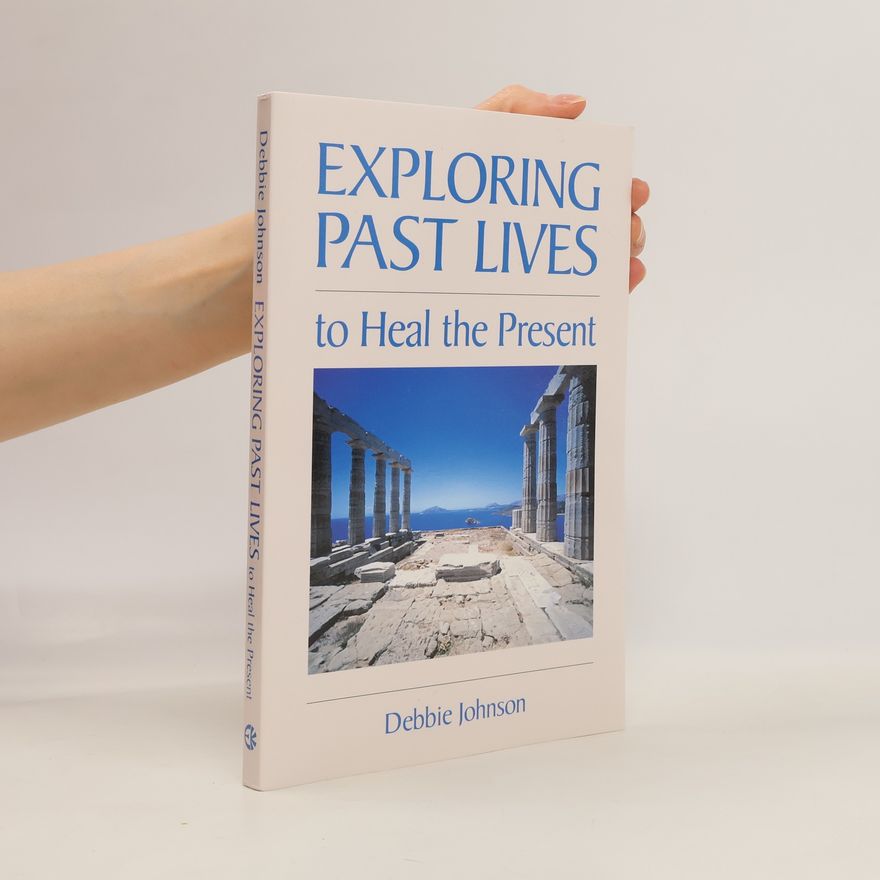 Debbie M. Johnson Exploring Past Lives to Heal the Present
