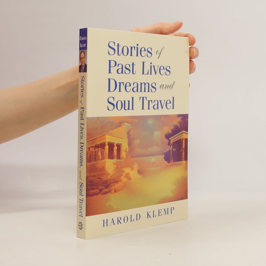 Harold Klemp Stories of Past Lives, Dreams, and Soul Travel