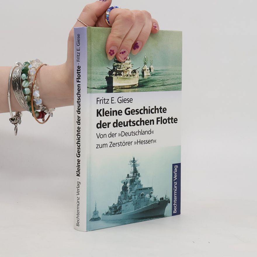 Fritz Ernst Giese Kleine Geschichte der deutschen Flotte