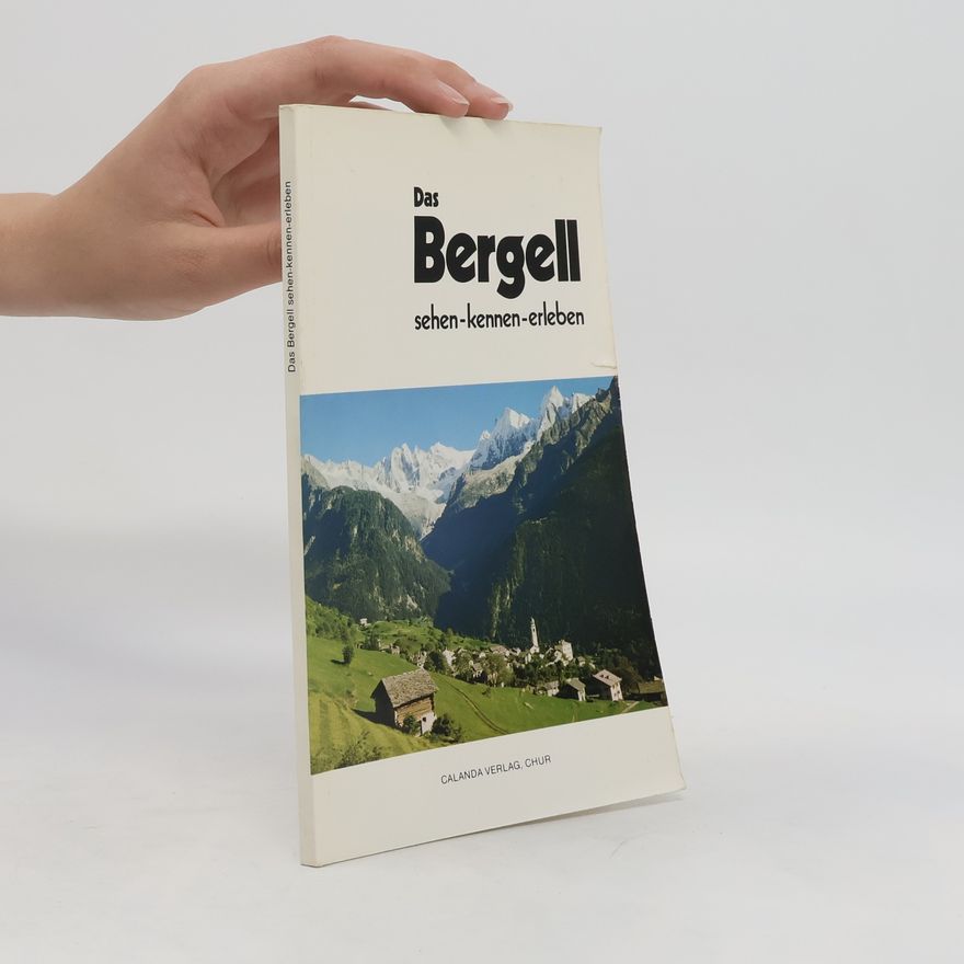Various authors Das Bergell sehen-kennen-erleben