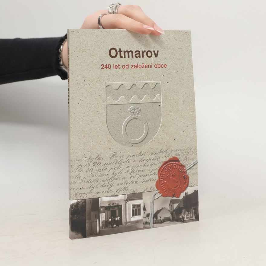 Various authors Otmarov. 240 let od založení obce
