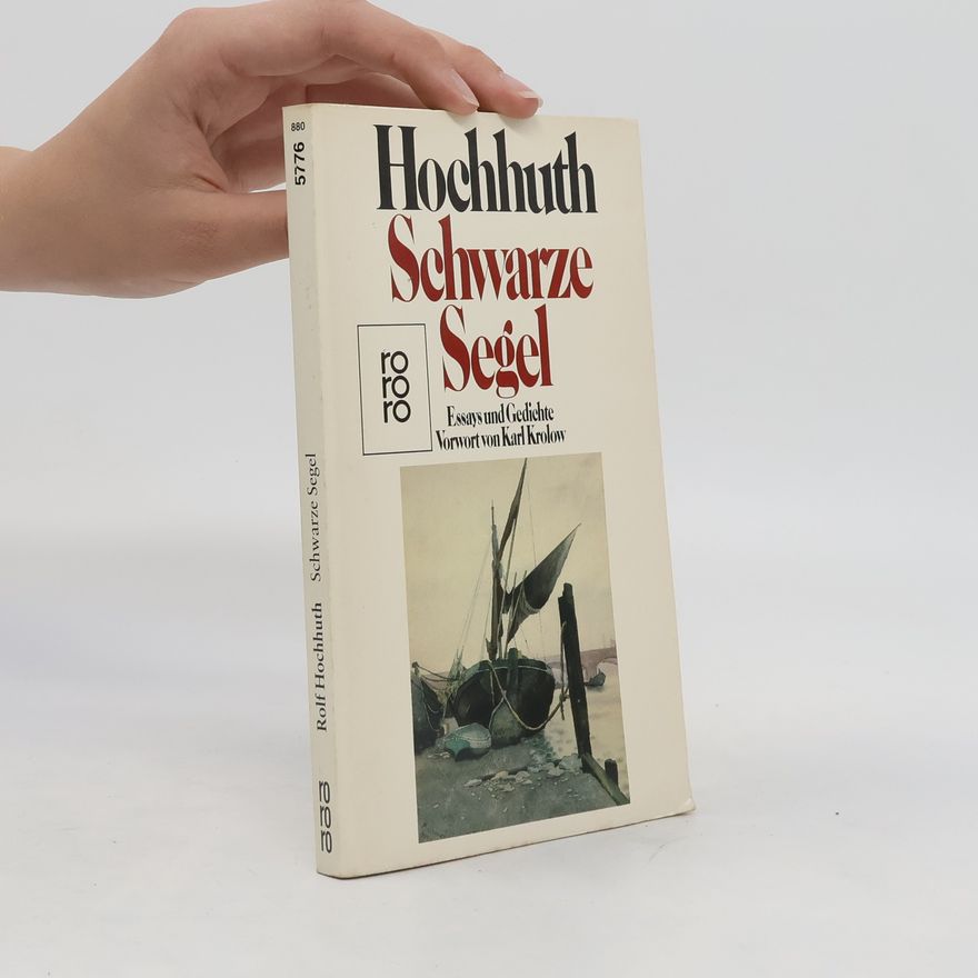 Rolf Hochhuth Schwarze Segel. Essays und Gedichte