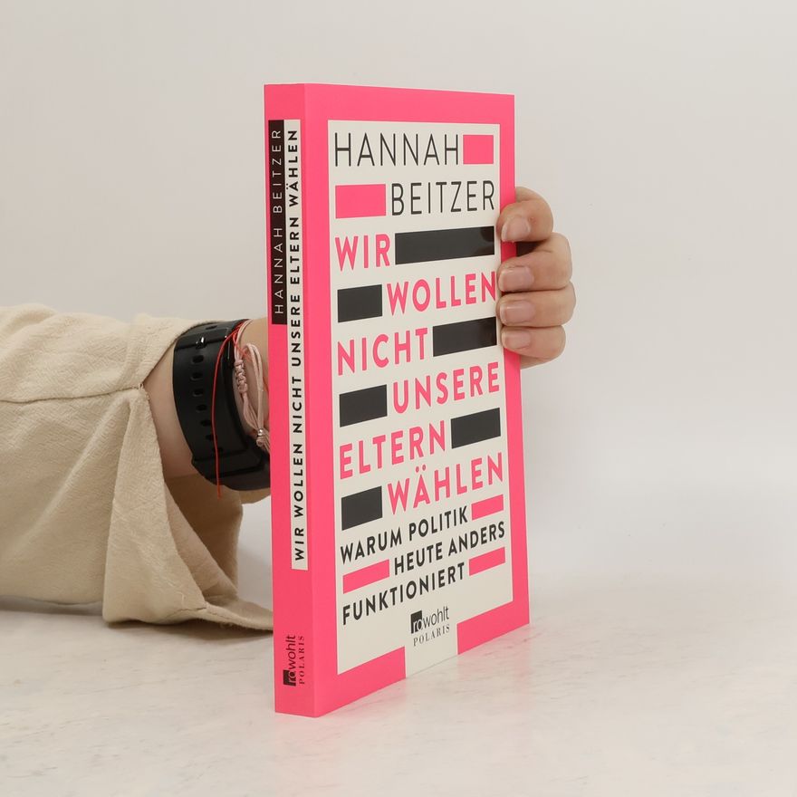 Hannah Beitzer Wir wollen nicht unsere Eltern wählen