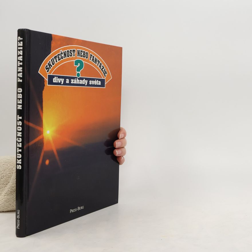 Autorenkollektiv Skutečnost nebo fantazie? : Divy a záhady světa