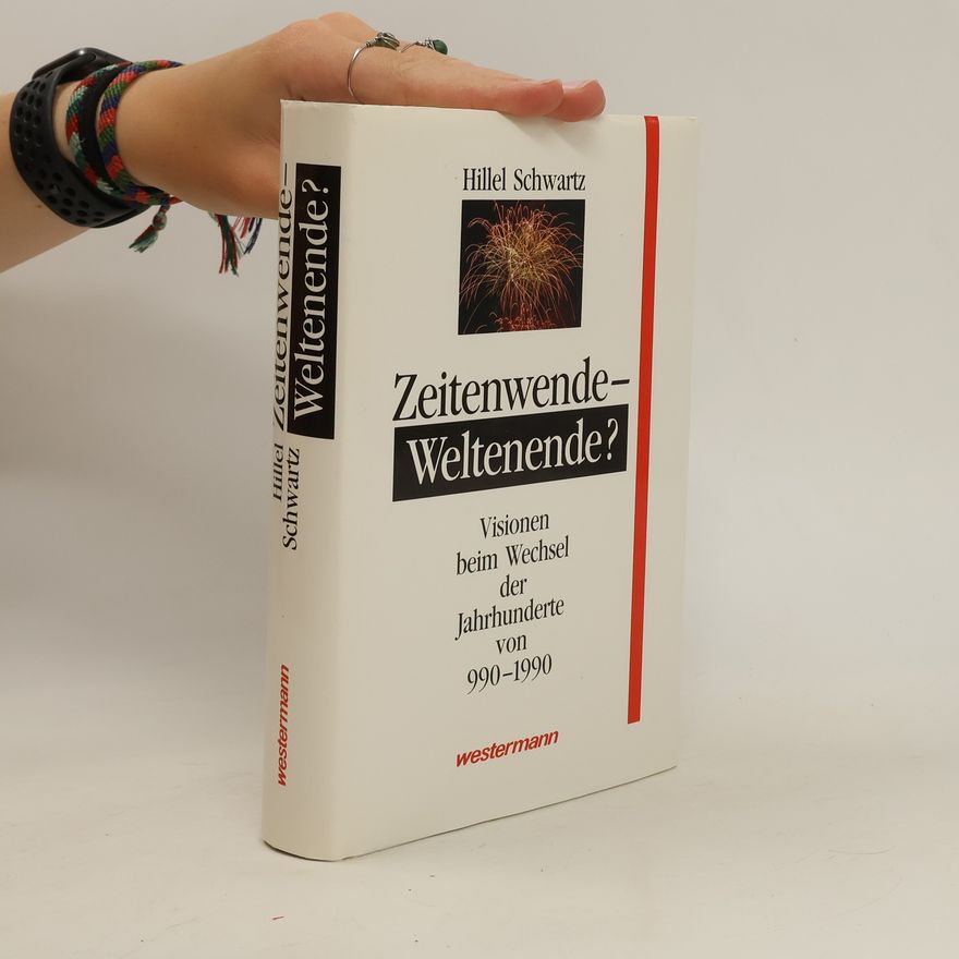 Hillel Schwartz Zeitenwende - Weltenende?