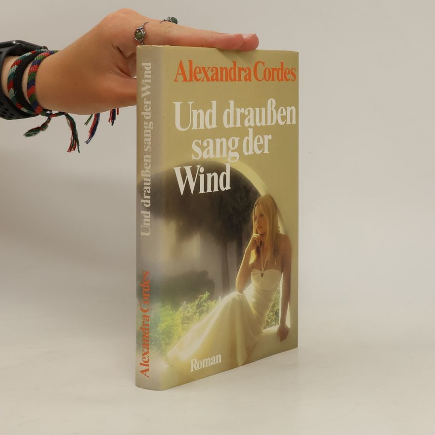 Alexandra Cordes Und draußen sang der Wind