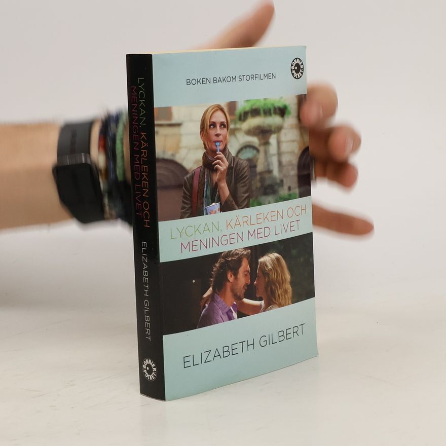 Elizabeth Gilbert Lyckan, kärleken och meningen med livet