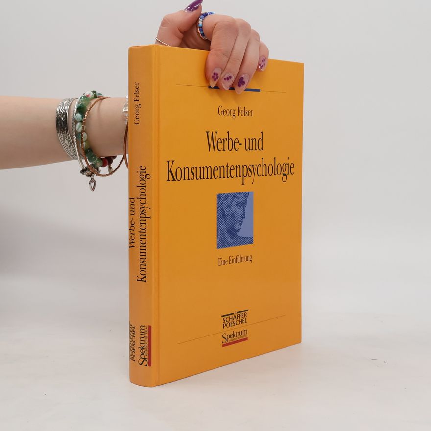 Georg Felser Werbe- und Konsumentenpsychologie