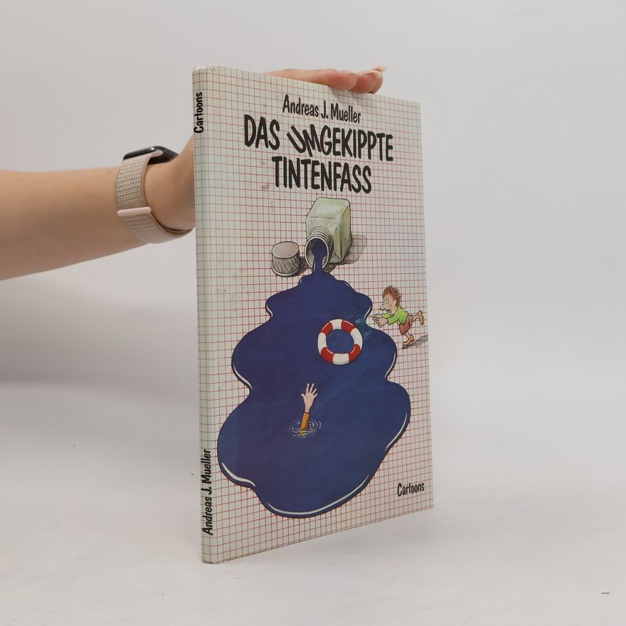 Andreas J. Mueller Das umgekippte Tintenfass