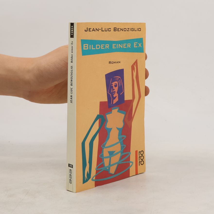 Jean-Luc Benoziglio Bilder einer Ex. Roman