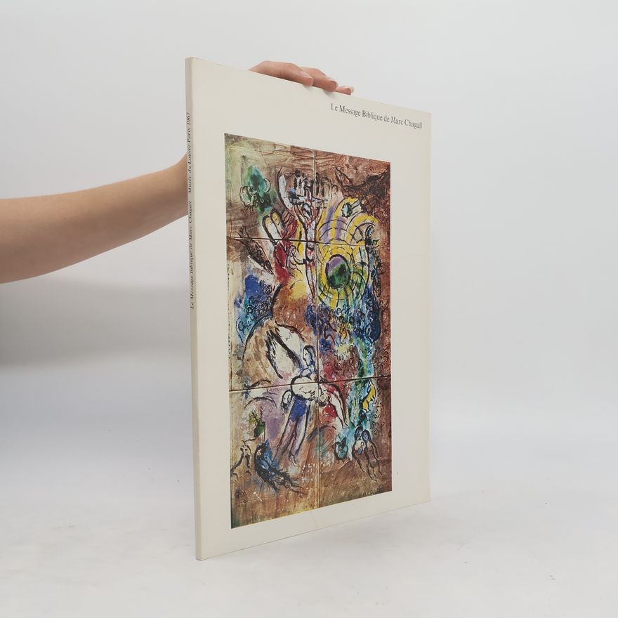 Kolektiv autorů Le Message Biblique Marc Chagall. Donation Marc et Valentina Chagall