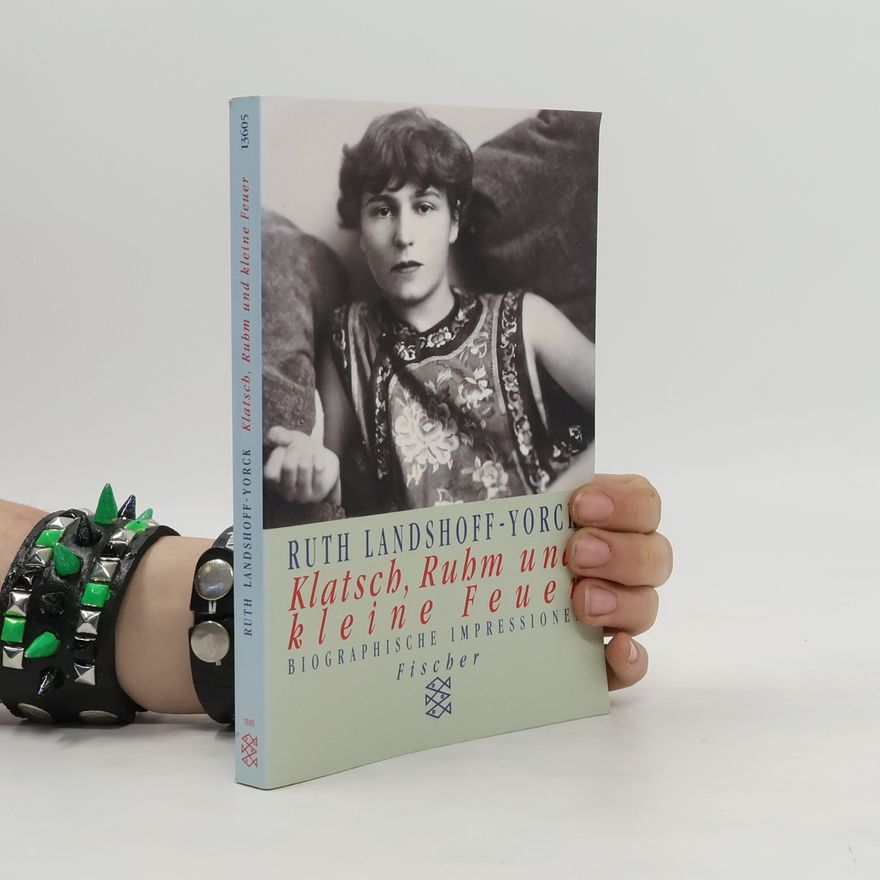 Ruth Yorck Klatsch, Ruhm und kleine Feuer