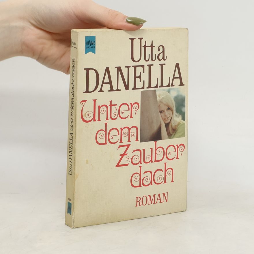 Utta Danella Unter dem Zauberdach