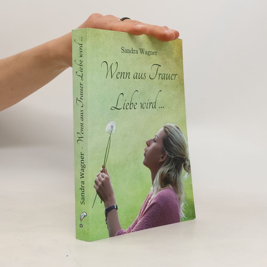 Sandra Wagnerová Wenn aus Trauer Liebe wird ...
