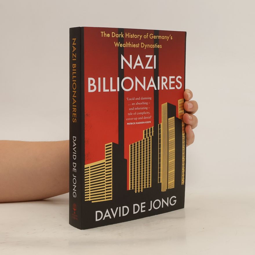 David de Jong Nazi Billionaires. Dark History of Germany's Wealthiest Dynasties