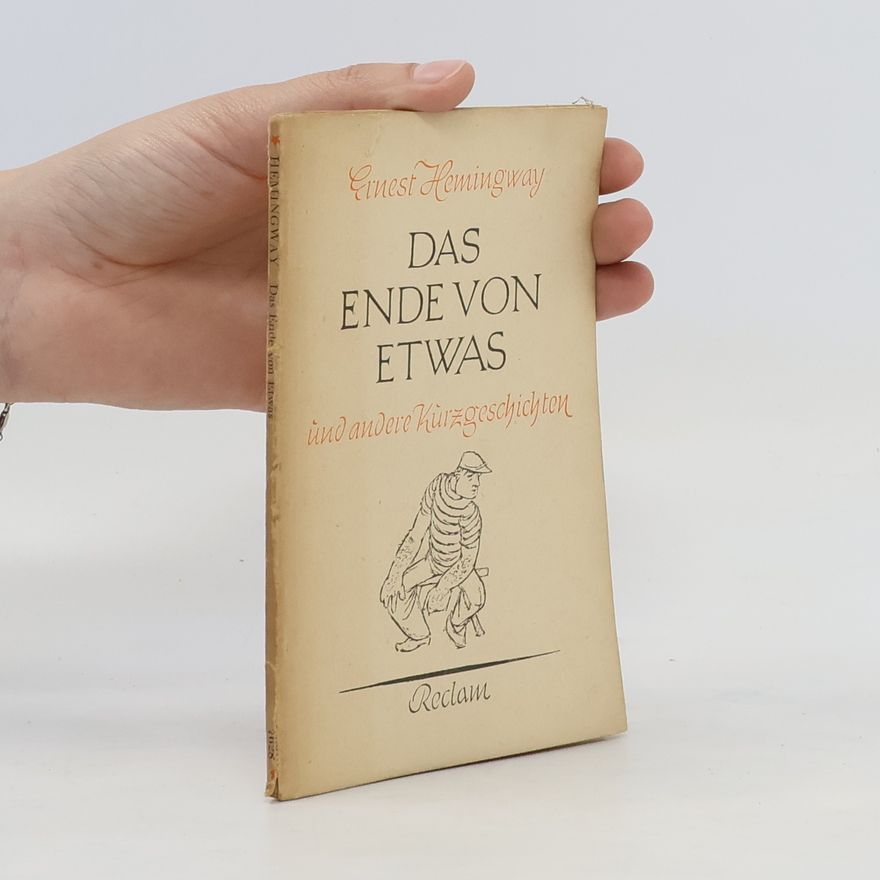 Ernest Hemingway Das Ende von Etwas