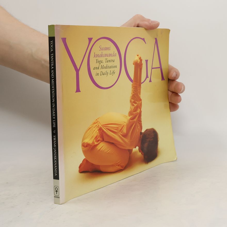 Swami Janakananda Saraswati Yoga, Tantra and Meditation in Daily Life