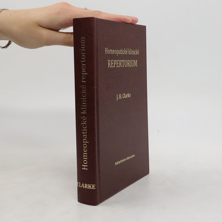 John Henry Clarke Homeopatické klinické repertorium