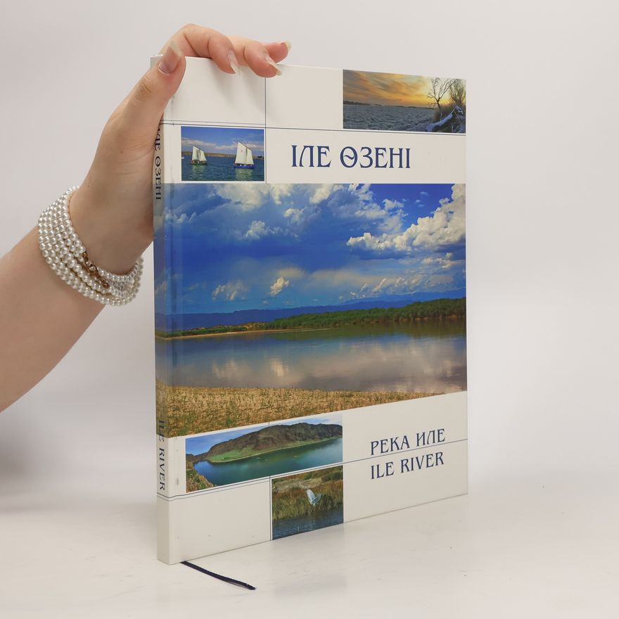 Various authors ІЛЕ ӨЗЕНІ -Река Или, Ile River