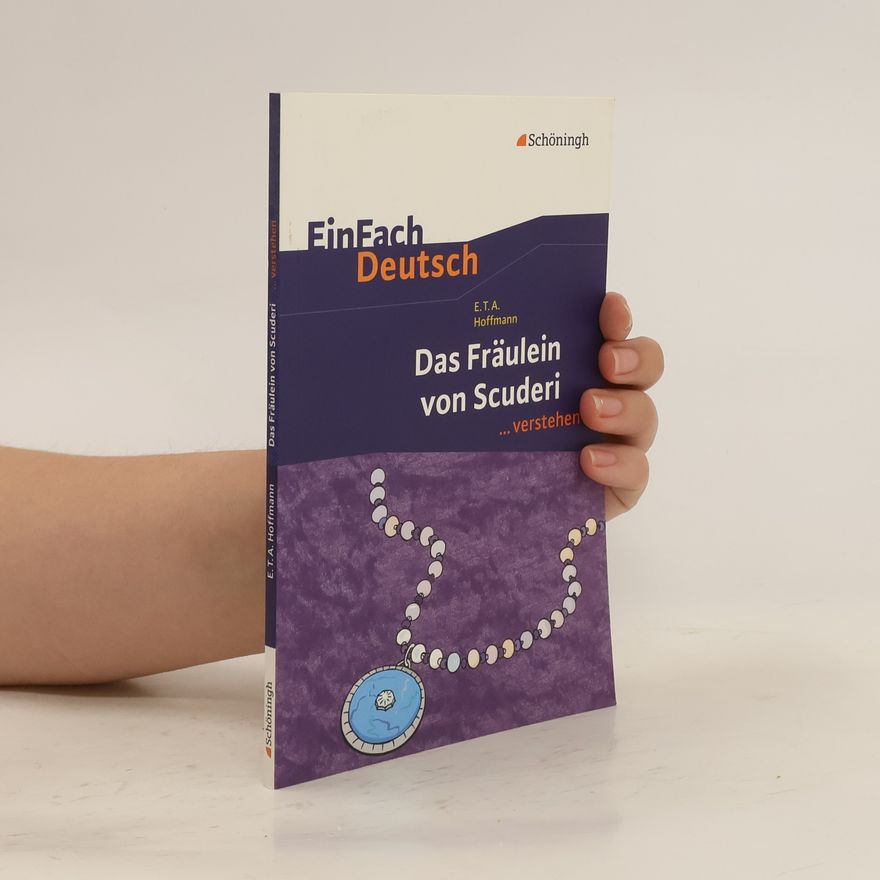 Kirsten Schulte-Köster E. T. A. Hoffmann, Das Fräulein von Scuderi ... verstehen
