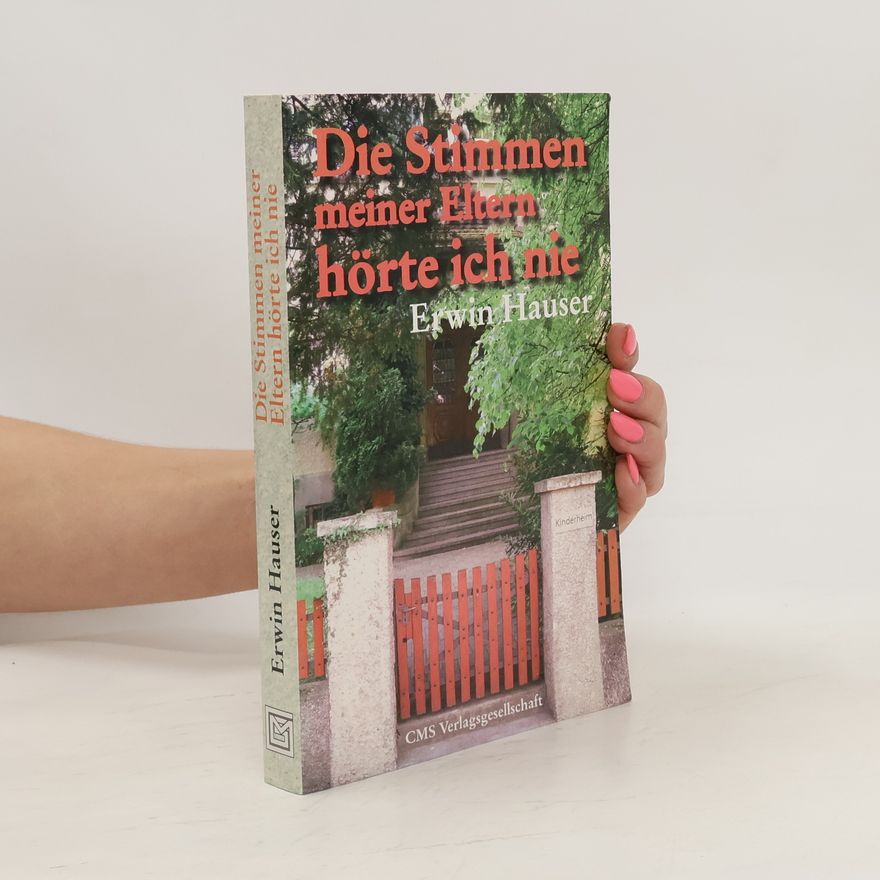 Erwin Hauser Die Stimmen meiner Eltern hörte ich nie