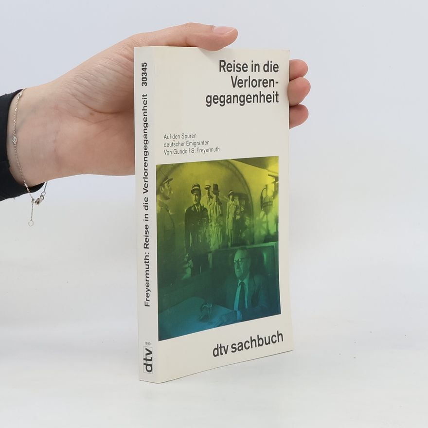Gundolf S. Freyermuth Reise in die Verlorengegangenheit