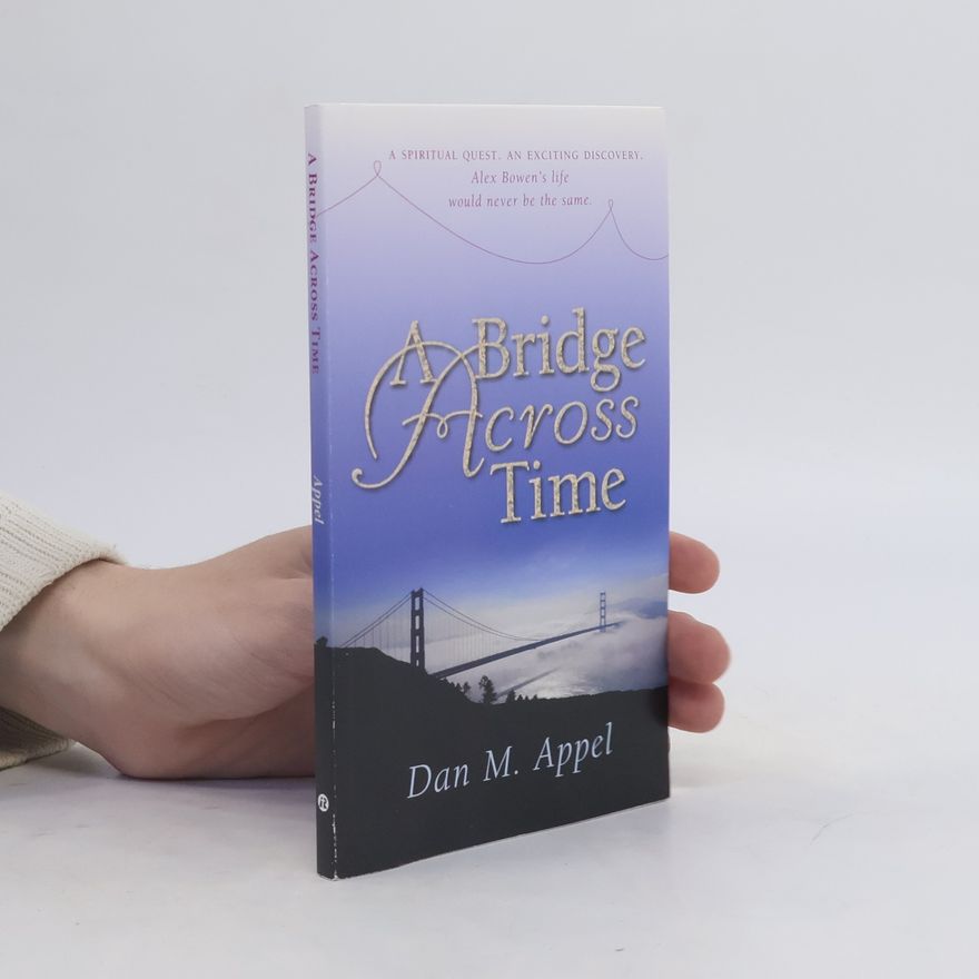 Dan M. Appel A Bridge Across Time