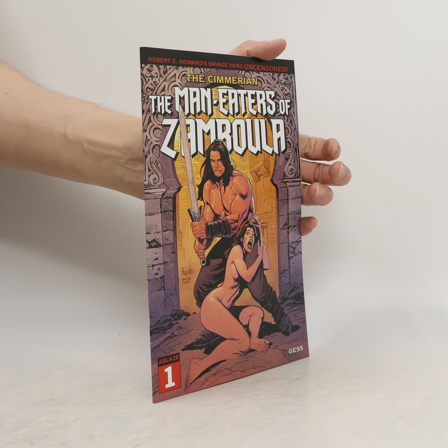 Robert Ervin Howard The Cimmerian: The Man-Eaters Of Zamboula #1