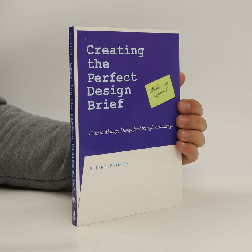 Peter L. Phillips Creating the Perfect Design Brief