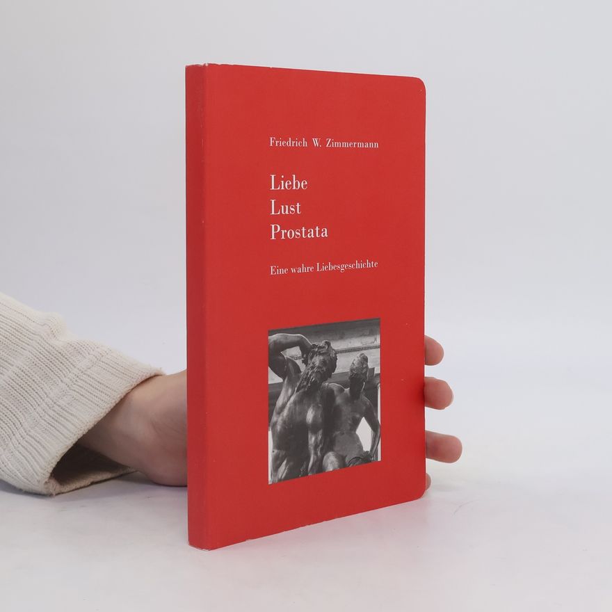 Friedrich W. Zimmermann Liebe - Lust - Prostata