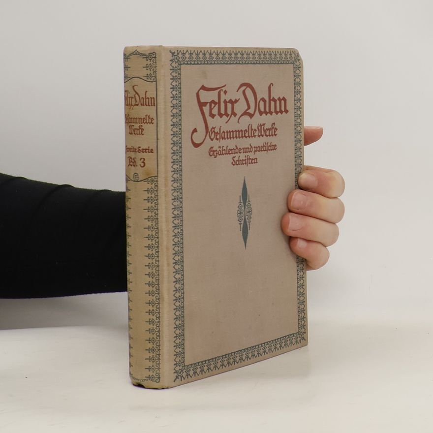 Felix Dahn Gesammelte Werke. Erzählende und poetische Schriften 3