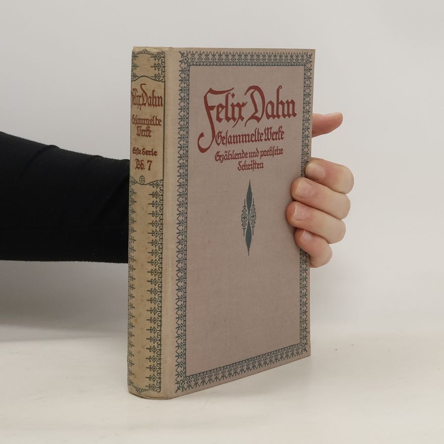 Felix Dahn Gesammelte Werke. Erzählende und poetische Schriften. Band 7