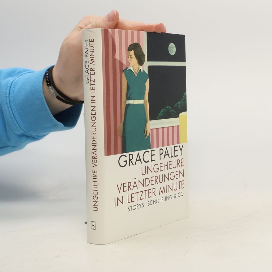 Grace Paley Ungeheuere Veränderungen in letzter Minute